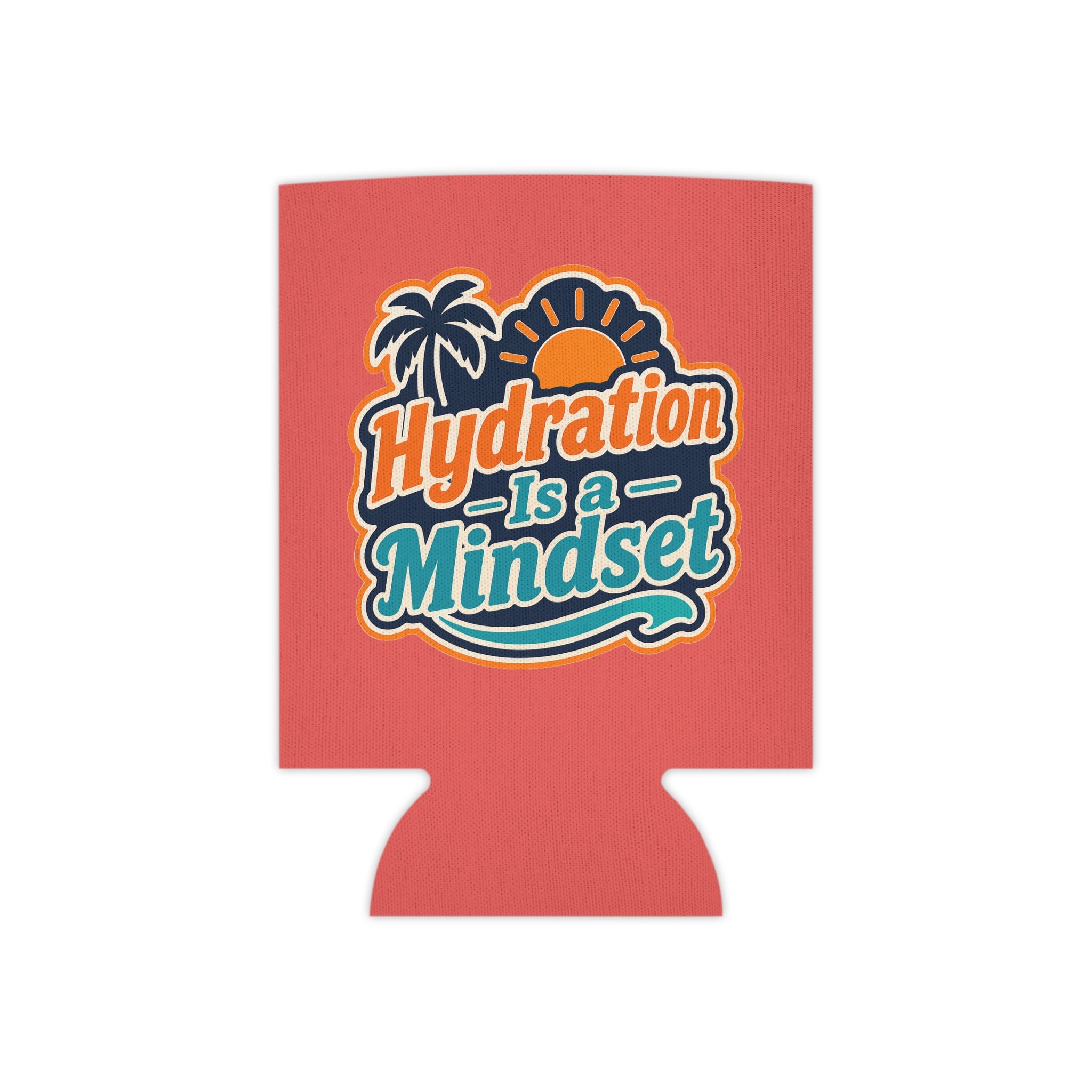 Hydration Is a Mindset D'gen Supply Co. Beach Drink Koozie